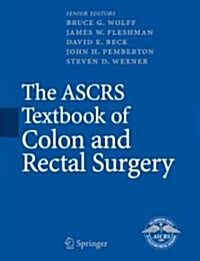 The Ascrs Textbook of Colon And Rectal Surgery (Hardcover, 1st)