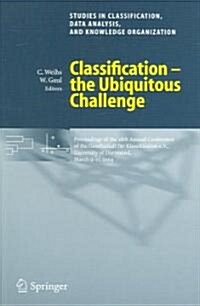 Classification - The Ubiquitous Challenge: Proceedings of the 28th Annual Conference of the Gesellschaft F? Klassifikation E.V., University of Dortmu (Paperback, 2005)