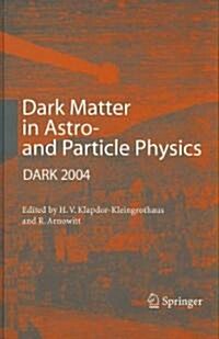 Dark Matter in Astro- And Particle Physics: Proceedings of the International Conference Dark 2004, College Station, USA, 3-9 October, 2004 (Hardcover, 2006)
