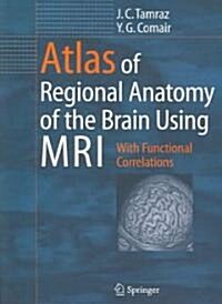 Atlas of Regional Anatomy of the Brain Using MRI: With Functional Correlations (Paperback)