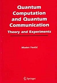 Quantum Computation and Quantum Communication:: Theory and Experiments (Hardcover, 2006)