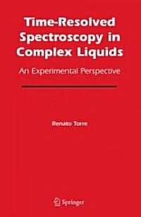 Time-Resolved Spectroscopy in Complex Liquids: An Experimental Perspective (Hardcover)