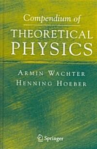 Compendium of Theoretical Physics (Hardcover)