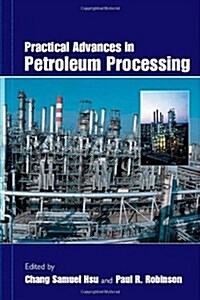 Practical Advances in Petroleum Processing (Hardcover, 2006)