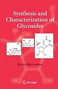 Synthesis And Characterization of Glycosides (Hardcover, 1st)