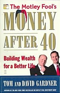 The Motley Fools Money After 40: Building Wealth for a Better Life (Paperback)
