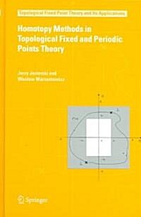 Homotopy Methods in Topological Fixed And Periodic Points Theory (Hardcover)