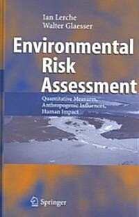 Environmental Risk Assessment: Quantitative Measures, Anthropogenic Influences, Human Impact (Hardcover, 2006)