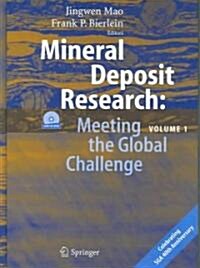 Mineral Deposit Research: Meeting the Global Challenge: Proceedings of the Eighth Biennial Sga Meeting, Beijing, China, 18 - 21 August 2005 (Hardcover, 2005)