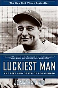 Luckiest Man: The Life and Death of Lou Gehrig (Paperback)
