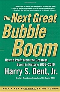 [중고] The Next Great Bubble Boom: How to Profit from the Greatest Boom in History: 2006-2010 (Paperback)