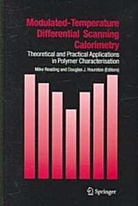 Modulated Temperature Differential Scanning Calorimetry: Theoretical and Practical Applications in Polymer Characterisation (Hardcover, 2006)