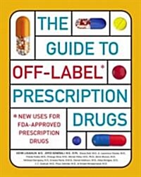 The Guide to Off-Label Prescription Drugs (Paperback)