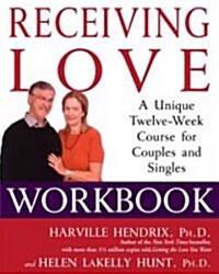 Receiving Love Workbook: A Unique Twelve-Week Course for Couples and Singles (Paperback, Workbook)