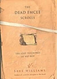 The Dead Emcee Scrolls: The Lost Teachings of Hip-Hop (Paperback)