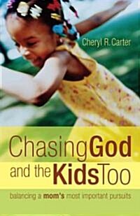 Chasing God And the Kids Too (Paperback)