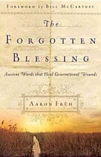 The Forgotten Blessing: Ancient Words That Heal Generational Wounds (Paperback)