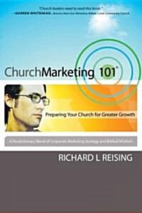 Church Marketing 101: Preparing Your Church for Greater Growth (Paperback)