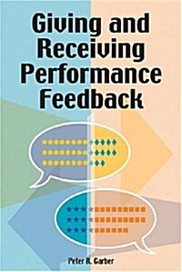 Giving And Receiving Performance Feedback (Paperback)