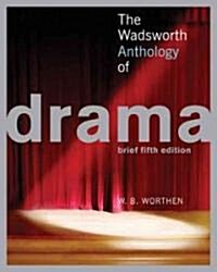 The Wadsworth Anthology of Drama (Paperback, 5th, Brief)