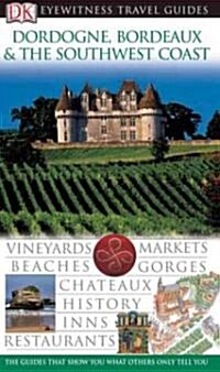 Eyewitness Travel Dordogne, Bordeaux & The Southwest Coast (Paperback)