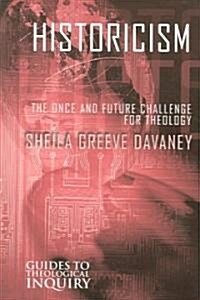 Historicism: The Once and Future Challenge for Theology (Paperback)