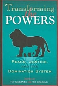 Transforming the Powers: Peace, Justice, and the Domination System (Paperback)