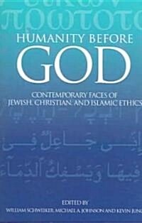 Humanity Before God: Contemporary Faces of Jewish, Christian, and Islamic Ethics (Paperback)