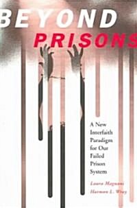 Beyond Prisons: A New Interfaith Paradigm for Our Failed Prison System (Paperback)