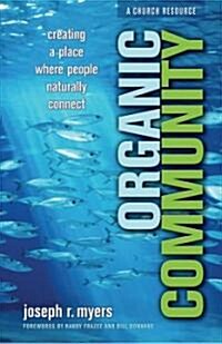 Organic Community: Creating a Place Where People Naturally Connect (Paperback)