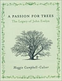 A Passion for Trees : The Legacy of John Evelyn (Hardcover)