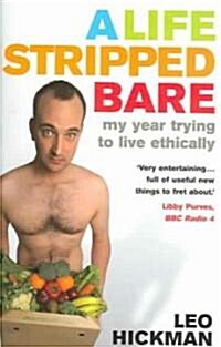 A Life Stripped Bare : My Year Trying To Live Ethically (Paperback)
