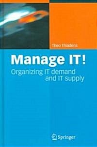 Manage It!: Organizing It Demand and It Supply (Hardcover, 2005)