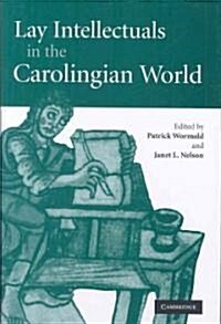 Lay Intellectuals in the Carolingian World (Hardcover)