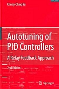 Autotuning of PID Controllers : A Relay Feedback Approach (Hardcover, 2nd ed. 2006. Corr. 2nd printing 2007)