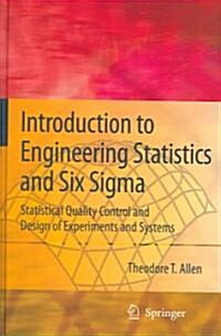 Introduction to Engineering Statistics and Six SIGMA: Statistical Quality Control and Design of Experiments and Systems (Hardcover)