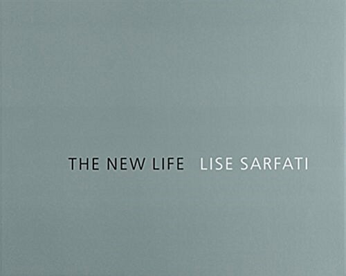 Lise Sarfati: The New Life (Hardcover)