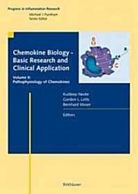 Chemokine Biology - Basic Research and Clinical Application: Vol. 2: Pathophysiology of Chemokines (Hardcover, 2007)