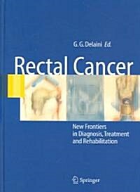 Rectal Cancer: New Frontiers in Diagnosis, Treatment and Rehabilitation (Hardcover)