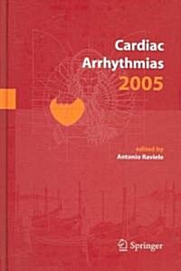 Cardiac Arrhythmias 2005: Proceedings of the 9th International Workshop on Cardiac Arrhythmias (Venice, October 2-5, 2005) (Hardcover)