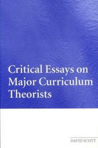 Critical essays on major curriculum theorists