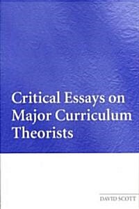 Critical Essays on Major Curriculum Theorists (Paperback)