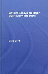 Critical Essays on Major Curriculum Theorists (Hardcover)