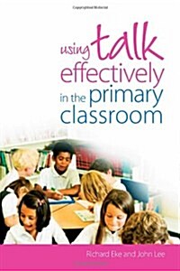 Using Talk Effectively in the Primary Classroom (Paperback)