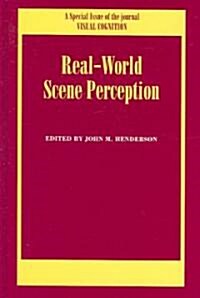 Real World Scene Perception : A Special Issue of Visual Cognition (Hardcover)