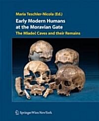 Early Modern Humans at the Moravian Gate: The Mladec Caves and Their Remains (Hardcover, 2006)