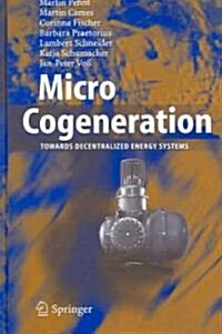 Micro Cogeneration: Towards Decentralized Energy Systems (Hardcover, 2006)