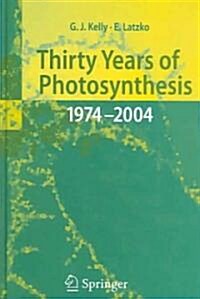 Thirty Years of Photosynthesis: 1974 - 2004 (Hardcover, 2006)
