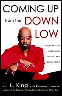 Coming Up from the Down Low: The Journey to Acceptance, Healing, and Honest Love (Paperback)