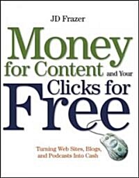 Money for Content and Your Clicks for Free (Paperback)